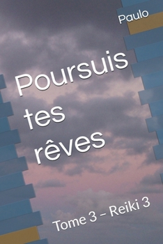 Paperback Poursuis tes rêves: Tome 3 - Reiki 3 [French] Book