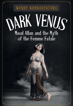 Hardcover Dark Venus: Maud Allan and the Myth of the Femme Fatale Book