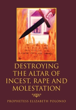 Hardcover Destroying the Altar of Incest, Rape and Molestation Book