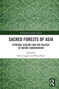 Paperback Sacred Forests of Asia: Spiritual Ecology and the Politics of Nature Conservation Book