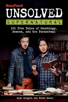 Paperback Buzzfeed Unsolved Supernatural: 101 True Tales of Hauntings, Demons, and the Paranormal Book
