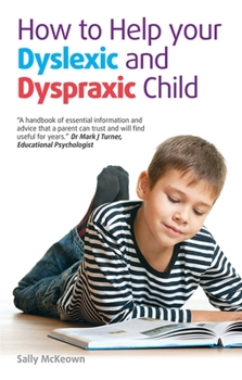 Paperback How to Help Your Dyslexic and Dyspraxic Child: A Practical Guide for Parents Book