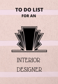 Paperback To Do List for an Interior Designer: DOT JOURNAL for you to draft your ideas. KEEP TRACK OF IMPORTANT THINGS. VERY HANDY SIZE TO POP INTO YOUR HANDBAG Book
