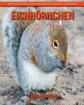 Paperback Eichh?rnchen: Erstaunliche Bilder und lustige Fakten f?r Kinder [German] Book