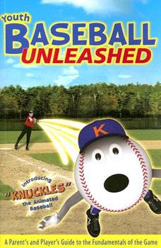 Paperback Youth Baseball Unleashed: A Parent's and Player's Guide to the Fundamentals of the Game Book
