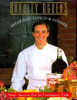 Hardcover Bradley Ogden's Breakfast, Lunch, and Dinner Book