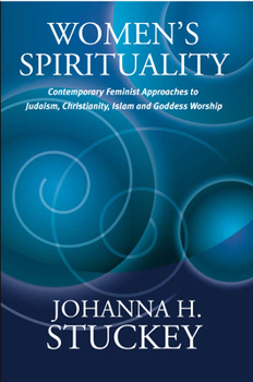 Paperback Women's Spirituality: Contemporary Feminist Approaches to Judaism, Christianity, Islam and Goddess Worship Book