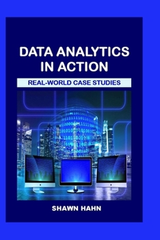 Paperback Data Analytics In Action: Made Accessible Real-World Case Studies Book