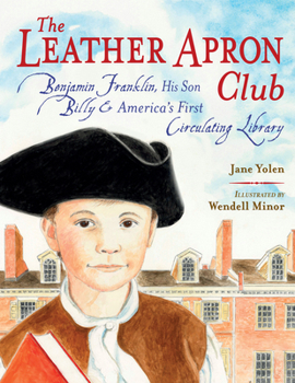 The Leather Apron Club: Benjamin Franklin, His Son Billy, and America's First Circulating Library