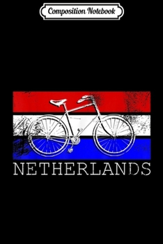 Paperback Composition Notebook: Netherlands Bicycle Touring Dutch Flag Colors Holland Journal/Notebook Blank Lined Ruled 6x9 100 Pages Book