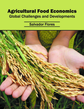 Hardcover Agricultural Food Economics: Global Challenges and Developments Book