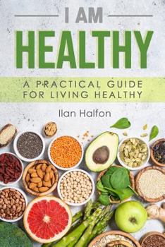 Paperback I Am Healthy: A Practical Guide for Living Healthy Book