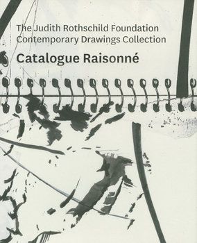 Hardcover The Judith Rothschild Foundation Contemporary Drawings Collection: Catalogue Raisonné Book