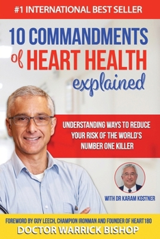 Paperback 10 Commandments of Heart Health Explained: Understanding the Cause and Prevention Strategies to Reduce Your Risk of One of the World's Most Prevalent Book