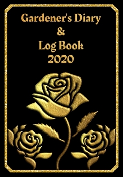 Paperback Gardener's Diary & Log Book 2020: Large Planner week to a view - Planting Logs and Garden/Allotment Plans to fill in - 7" x 10" - Roses - Black Cover Book