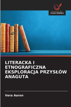 Paperback Literacka I Etnograficzna Eksploracja Przyslów Anaguta [Polish] Book