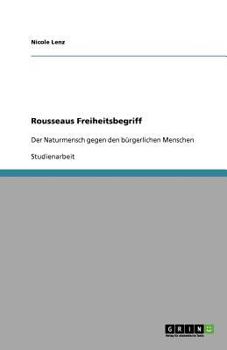 Paperback Rousseaus Freiheitsbegriff: Der Naturmensch gegen den bürgerlichen Menschen [German] Book