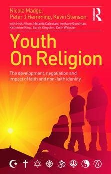 Paperback Youth On Religion: The development, negotiation and impact of faith and non-faith identity Book