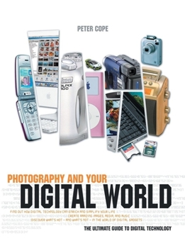 Paperback Photography and Your Digital World: The Ultimate Guide to Digital Technology Book