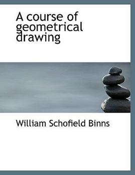 Paperback A Course of Geometrical Drawing [Large Print] Book