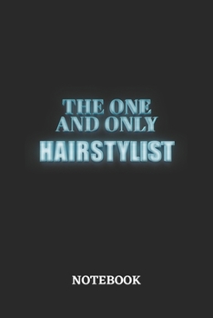 The One And Only Hairstylist Notebook: 6x9 inches - 110 blank numbered pages - Greatest Passionate working Job Journal - Gift, Present Idea