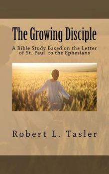 Paperback The Growing Disciple: A Bible Study Based on the Letter of St. Paul to the Ephesians Book