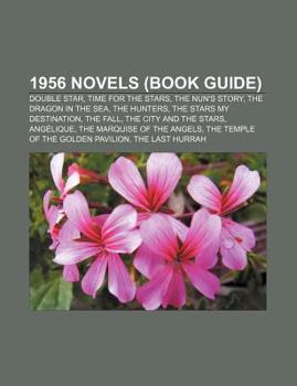 Paperback 1956 Novels (Book Guide): Double Star, Time for the Stars, the Nun's Story, the Dragon in the Sea, the Hunters, the Stars My Destination Book