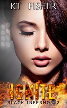 Ignite: 2 - Book #2 of the Black Inferno