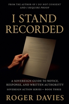 Paperback I Stand Recorded: A Sovereign Guide to Notice, Response and Written Authority Book