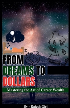 Paperback From Dreams to Dollars: Mastering the Art of Career Wealth Book