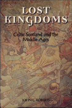 Paperback Lost Kingdoms: Celtic Scotland and the Middle Ages Book