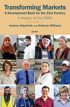 Paperback Transforming Markets: A Development Bank for the 21st Century. a History of the Ebrd, Volume 2 Book