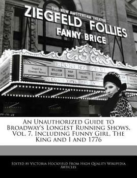 Paperback An Unauthorized Guide to Broadway's Longest Running Shows, Vol. 7, Including Funny Girl, the King and I and 1776 Book