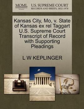 Paperback Kansas City, Mo, V. State of Kansas Ex Rel Taggart U.S. Supreme Court Transcript of Record with Supporting Pleadings Book