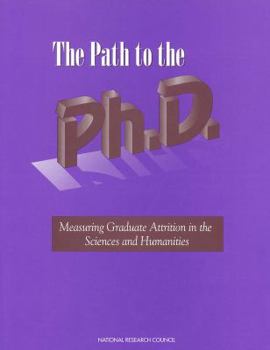 Paperback The Path to the Ph.D.: Measuring Graduate Attrition in the Sciences and Humanities Book