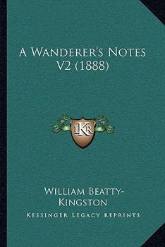 Paperback A Wanderer's Notes V2 (1888) Book