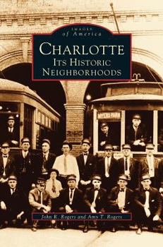 Charlotte: Its Historic Neighborhoods - Book  of the Images of America: North Carolina
