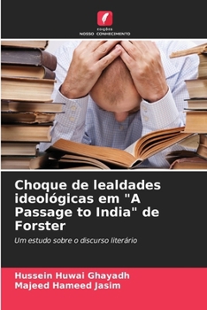 Choque de lealdades ideológicas em "A Passage to India" de Forster (Portuguese Edition)