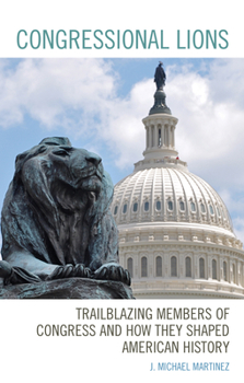 Paperback Congressional Lions: Trailblazing Members of Congress and How They Shaped American History Book