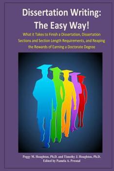 Paperback Dissertation Writing: The Easy Way!: What it Takes to Finish a Dissertation, Dissertation Sections and Section Length Requirements, and Reap Book