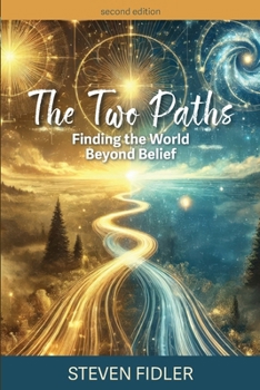 The Two Paths: Finding the World Beyond Belief