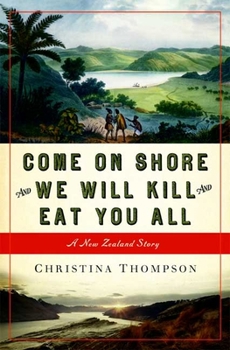 Hardcover Come on Shore and We Will Kill and Eat You All: A New Zealand Story Book