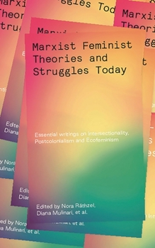 Hardcover Marxist Feminist Theories and Struggles Today: Essential Writings on Intersectionality, Postcolonialism and Ecofeminism Book