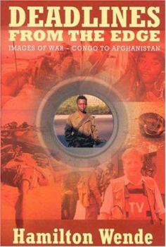 Paperback Deadlines from the Edge: Images of War - Congo to Afghanistan Book