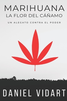 Paperback Marihuana, La Flor del Cáñamo: Un alegato contra el poder [Spanish] Book