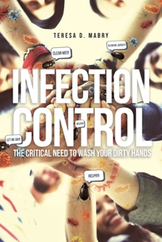 Paperback Infection Control: The Critical Need to Wash Your Dirty Hands Book