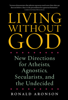 Paperback Living Without God: New Directions for Atheists, Agnostics, Secularists, and the Undecided Book