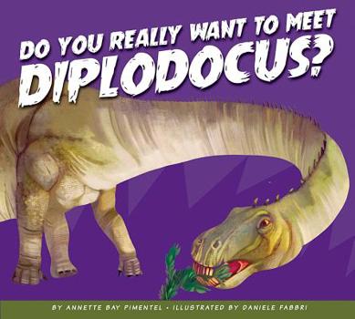 Paperback Do You Really Want to Meet Diplodocus? Book