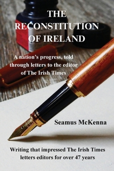 Paperback The Reconstitution of Ireland: A nation's progress, told through the letters pages of The Irish Times Book