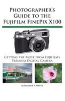 Paperback Photographer's Guide to the Fujifilm FinePix X100 Book